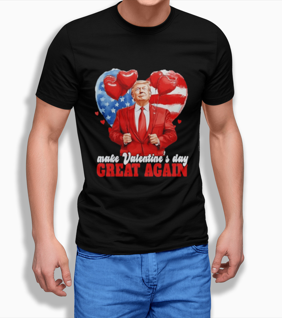Make Valentine's Day Great Again Donald Trump Red Suit Heart Balloons American Flag T-Shirt