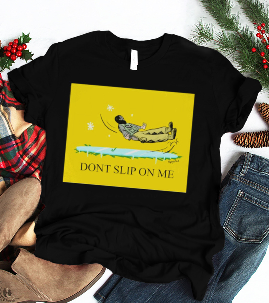 Dont Slip On Me Ice Humor Fall Sketch T-Shirt