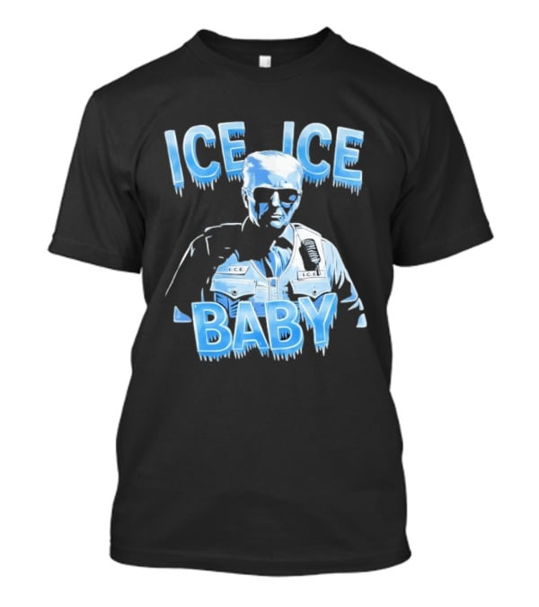Ice Ice Baby Trump I.C.E. Agent Bust With Sunglasses T-Shirt