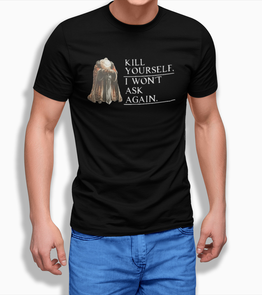 Kill Yourself I Won't Ask Again Elderly Cloaked Figure Holding Sword T-Shirt