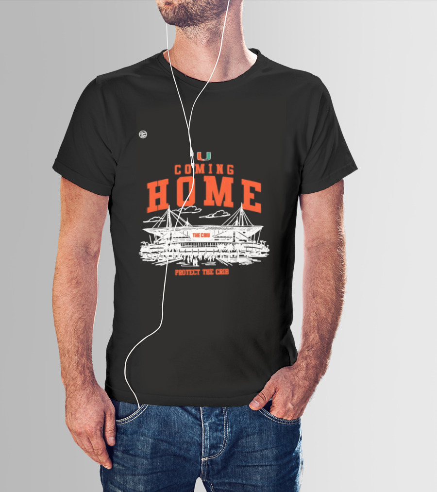 Miami Hurricanes U Coming Home Protect The Crib Stadium T-Shirt