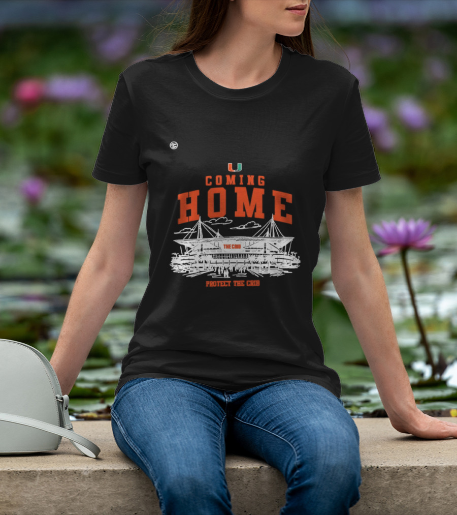 Miami Hurricanes U Coming Home Protect The Crib Stadium T-Shirt
