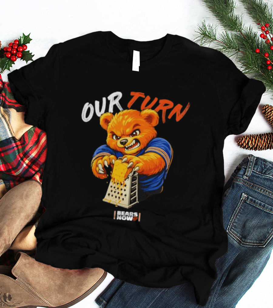 Our Turn Bears Now Cheese Grating Bear T-Shirt