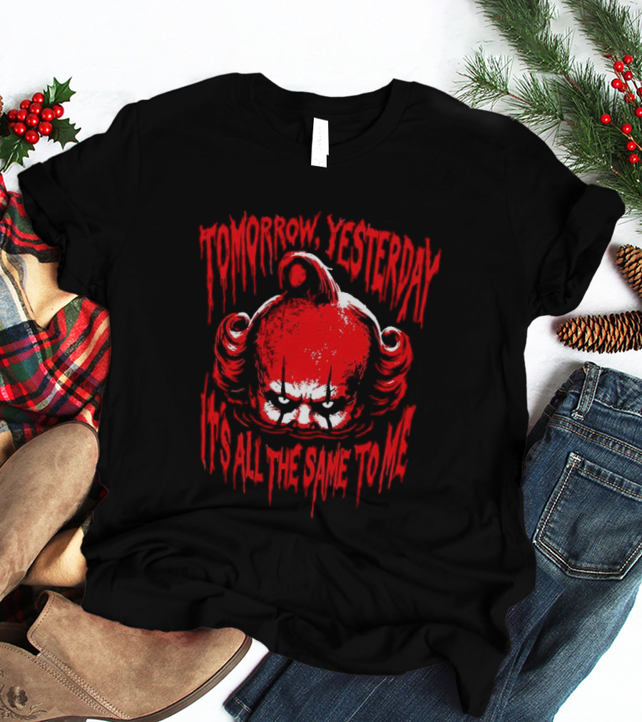 Pennywise Tomorrow Yesterday It's All The Same To Me Clown Face T-Shirt