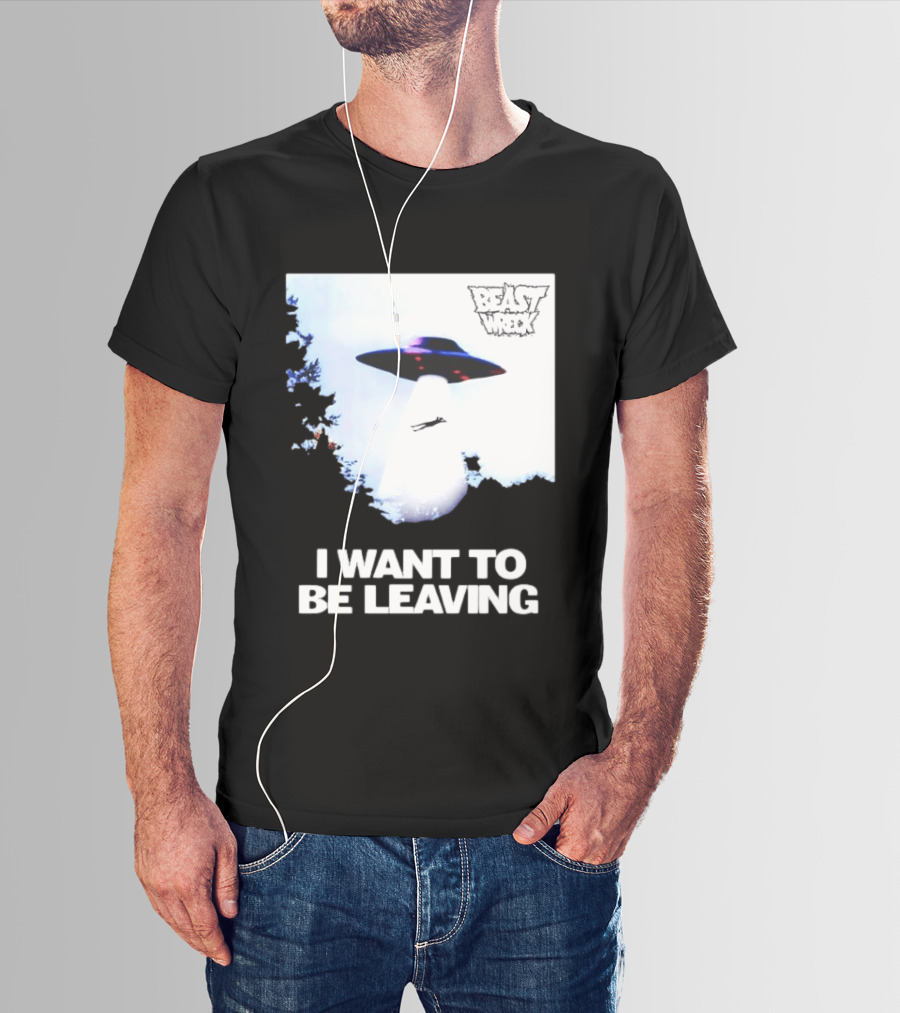 BEASTWRECK UFO I Want To Be Leaving Alien Abduction T-Shirt