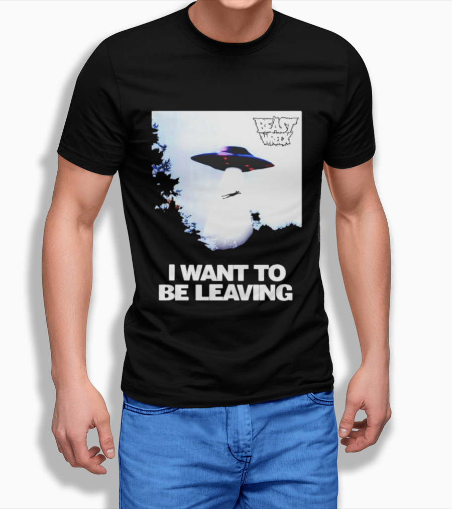 BEASTWRECK UFO I Want To Be Leaving Alien Abduction T-Shirt