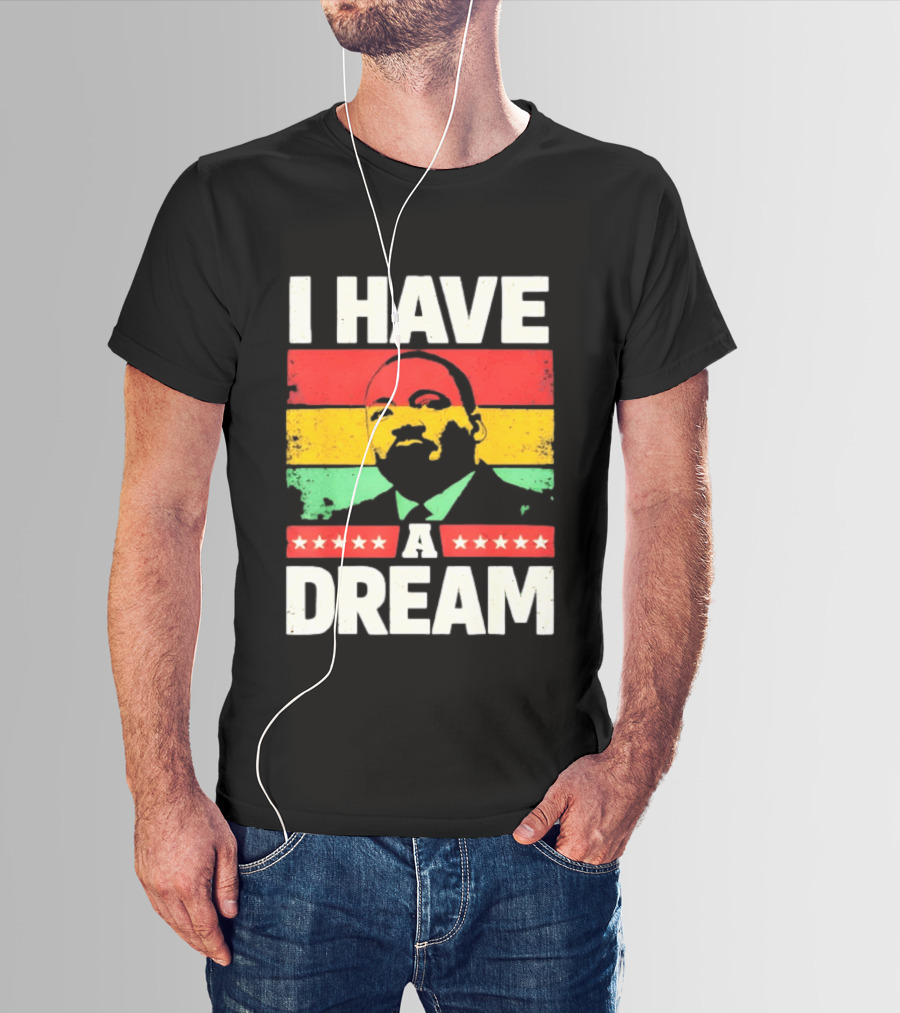 Martin Luther King Jr I Have A Dream Black History Month T-Shirt