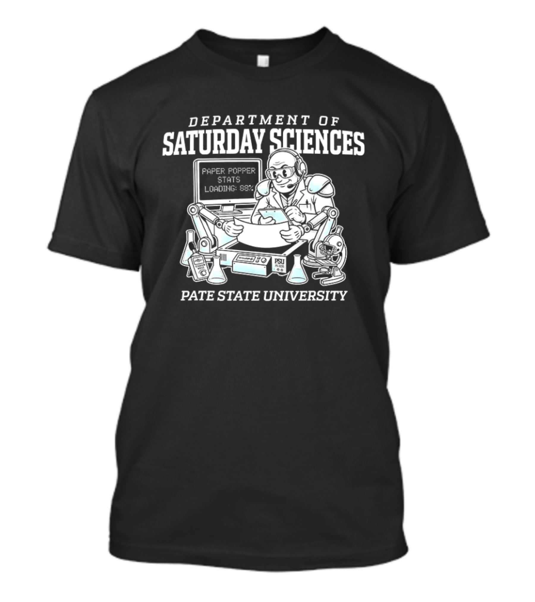 Department Of Saturday Sciences Laboratory Paper Popper Stats Looking Busy Pate State University T-Shirt