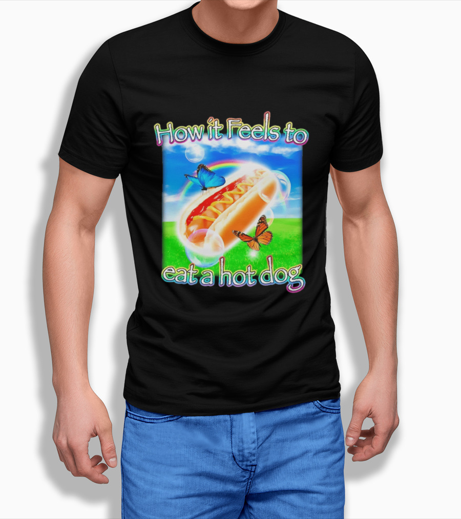 How It Feels To Eat A Hot Dog With Butterflies And Rainbow T-Shirt