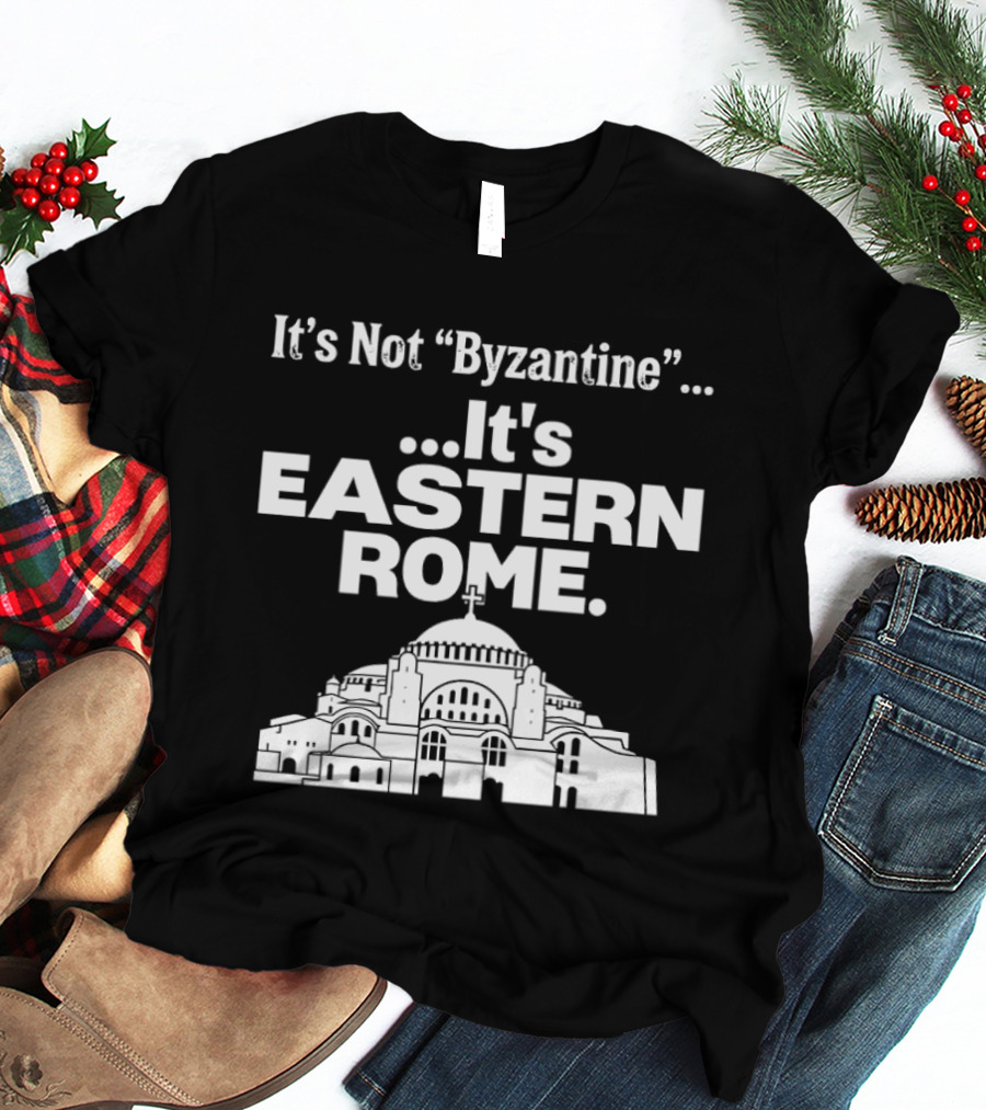 It's Not Byzantine It's Eastern Rome Hagia Sophia T-Shirt