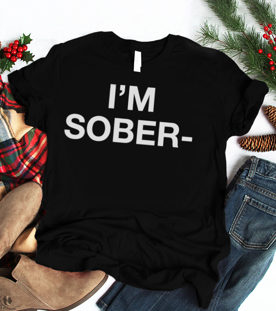I'm Sober T-Shirt