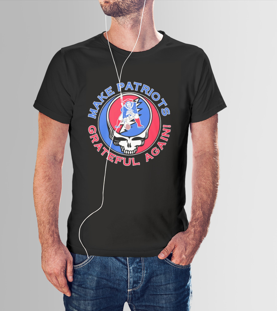 Make Patriots Grateful Again Steal Your Face New England Patriots Football Skull T-Shirt