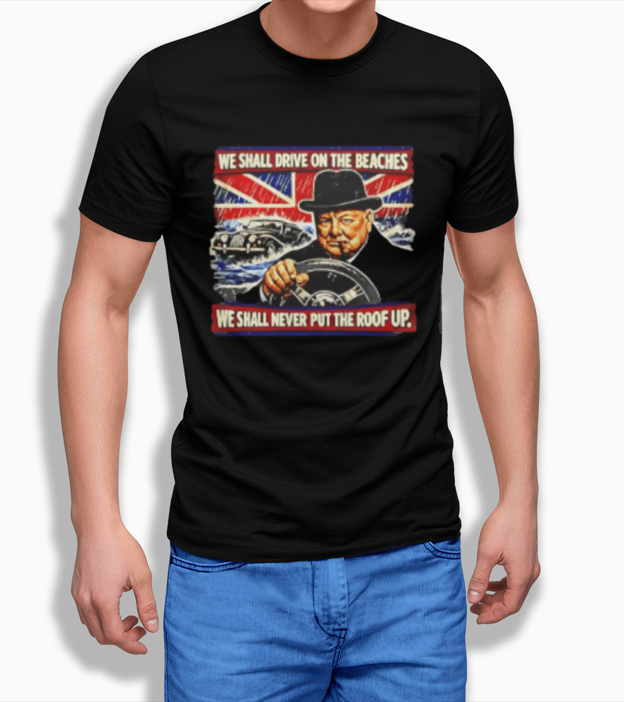 Morgan We Shall Never Put The Roof Up Driving On The Beaches UK Union Jack T-Shirt