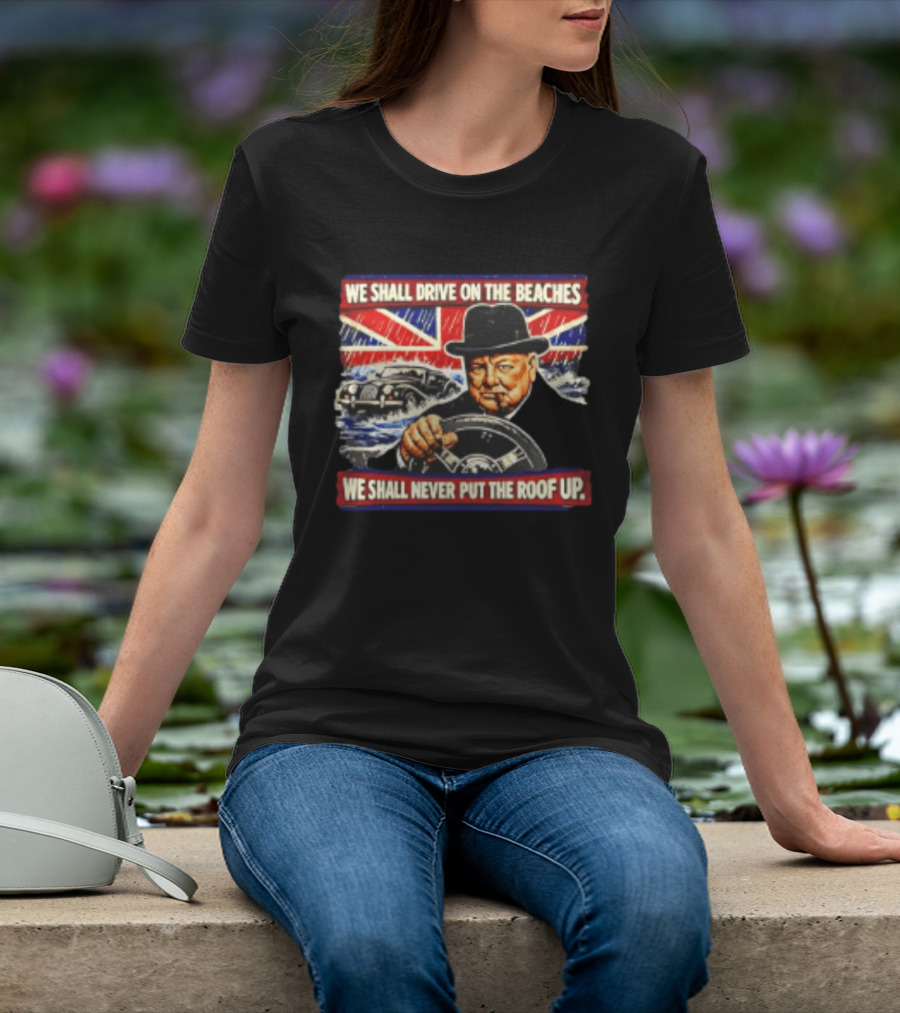 Morgan We Shall Never Put The Roof Up Driving On The Beaches UK Union Jack T-Shirt