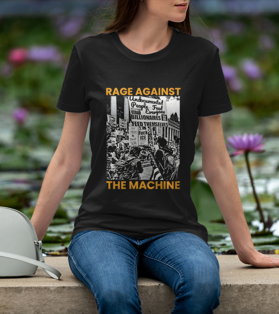 Rage Against The Machine Undocumented People First Billionaires Feed Themselves Fuck ICE T-Shirt