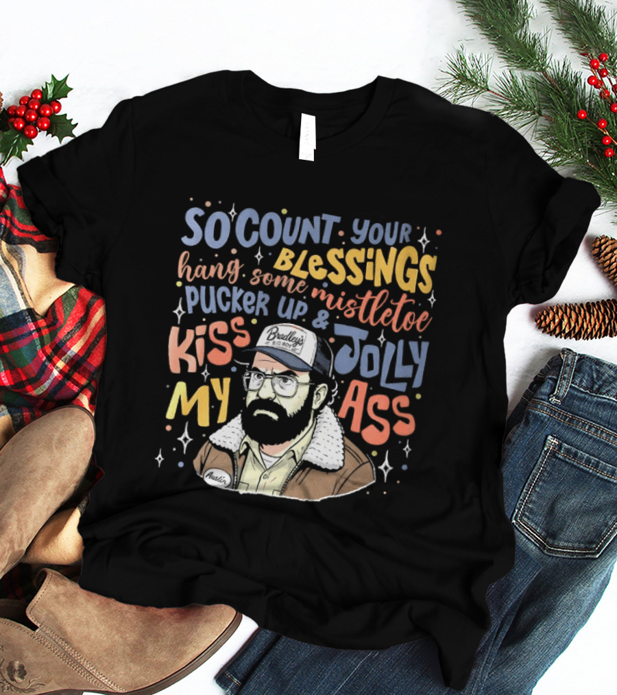So Count Your Blessings Hang Mistletoe Pucker Up Kiss My Jolly Ass Stranger Things T-Shirt