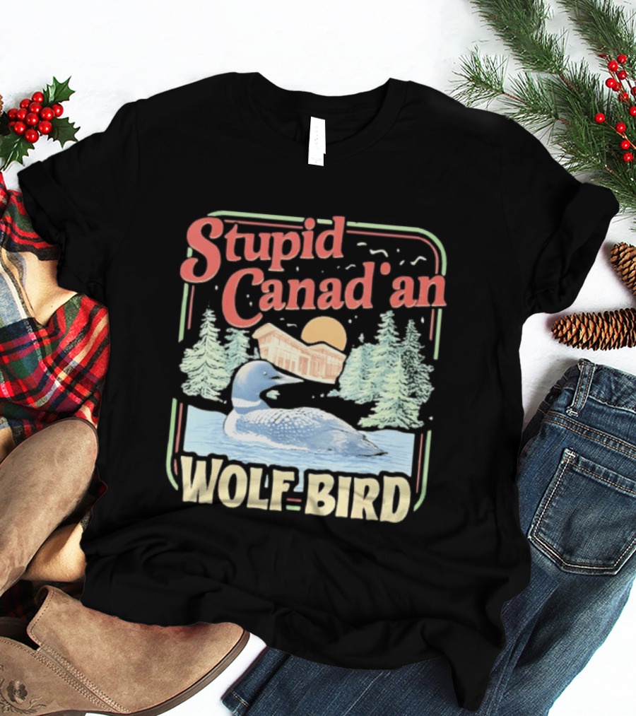 Stupid Canadian Wolf Bird With Forest And Lake Humor T-Shirt