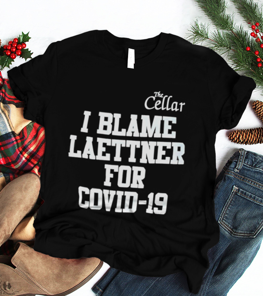 The Cellar I Blame Laettner For Covid 19 T-Shirt