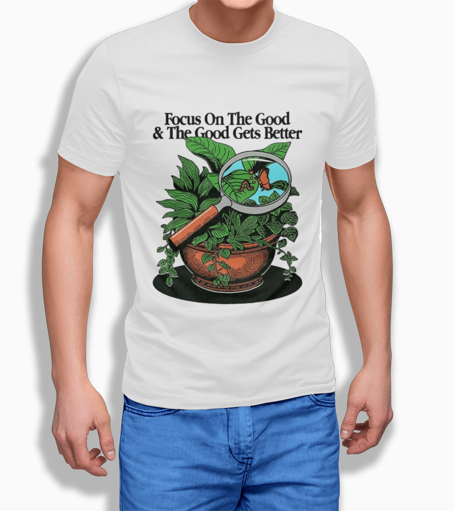 Focus On The Good And The Good Gets Better Positive Message Plant Butterfly Magnifying Glass T-Shirt