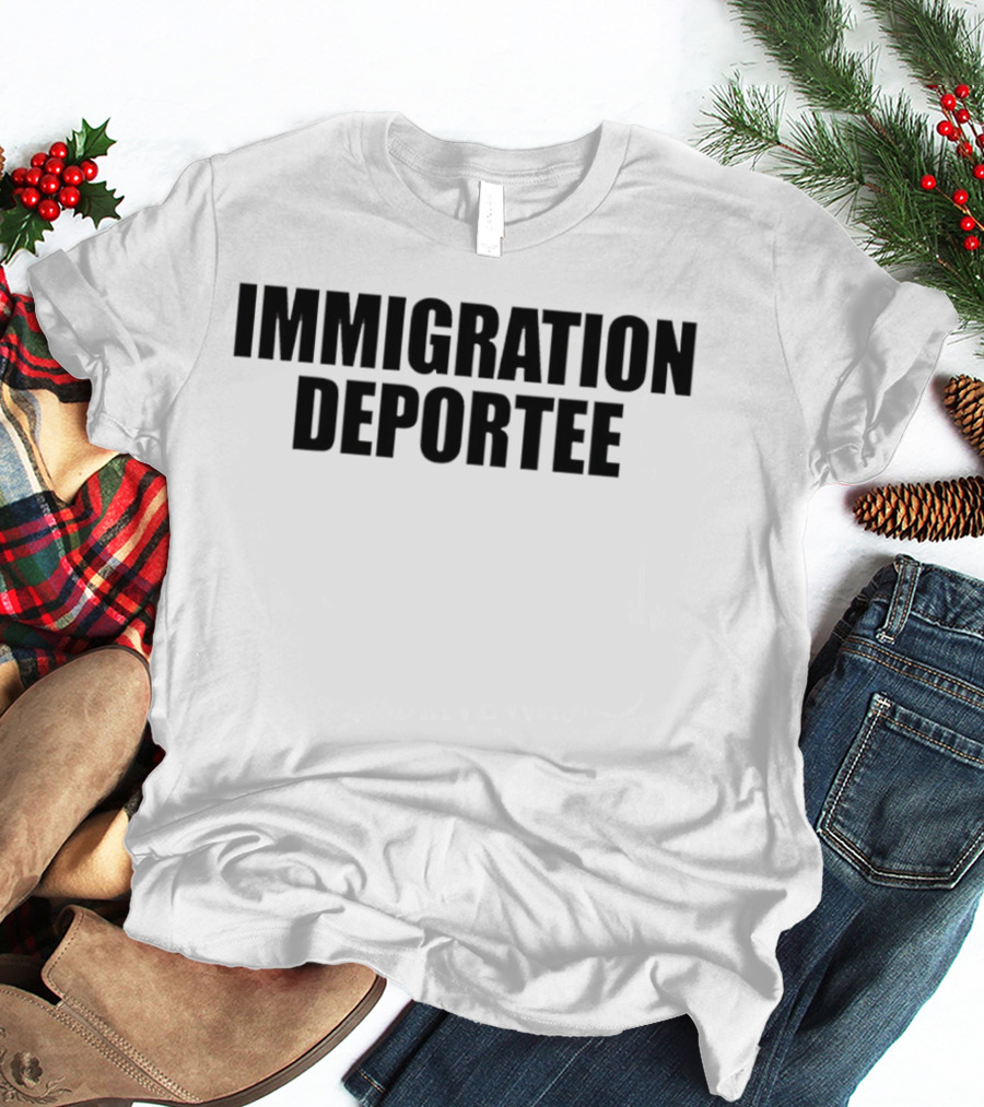 Immigration Deportee 2026 Political T-Shirt