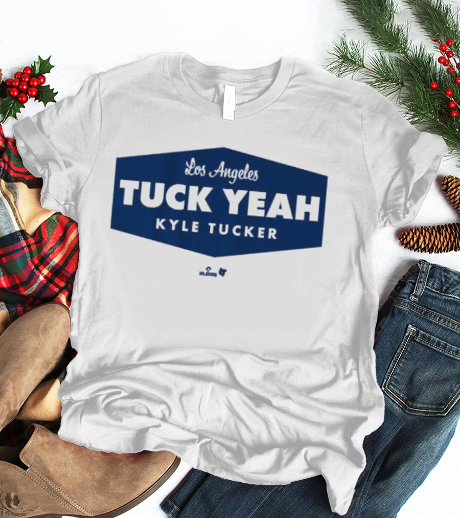 Tuck Yeah Kyle Tucker Los Angeles Dodgers T-Shirt