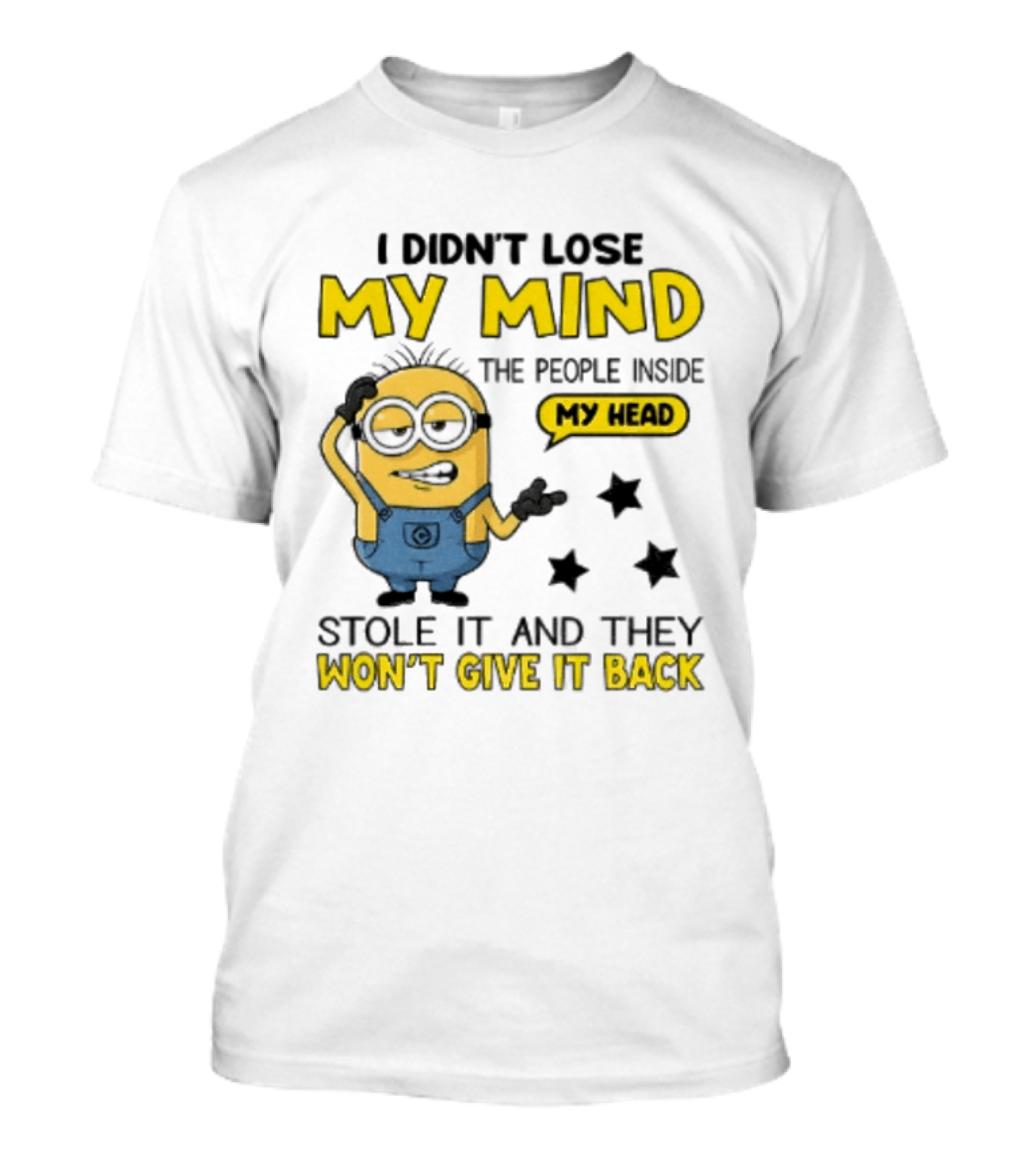 Minion I Didn't Lose My Mind The People Inside My Head Stole It And They Won't Give It Back T-Shirt