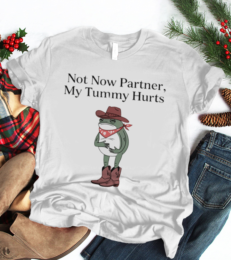 Not Now Partner My Tummy Hurts Cowboy Frog Red Bandana Hat Boots T-Shirt