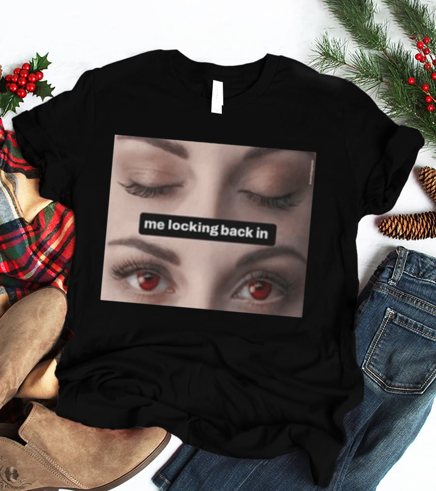 Me Locking Back In Bella Swan Eyes Red Contacts T-Shirt