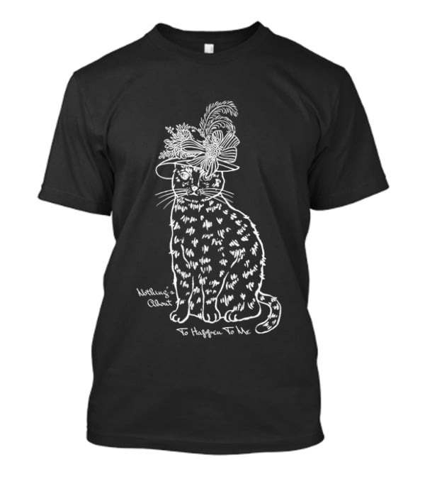 Whimsical Cat With Feathery Hat Nothing's About To Happen To Me T-Shirt