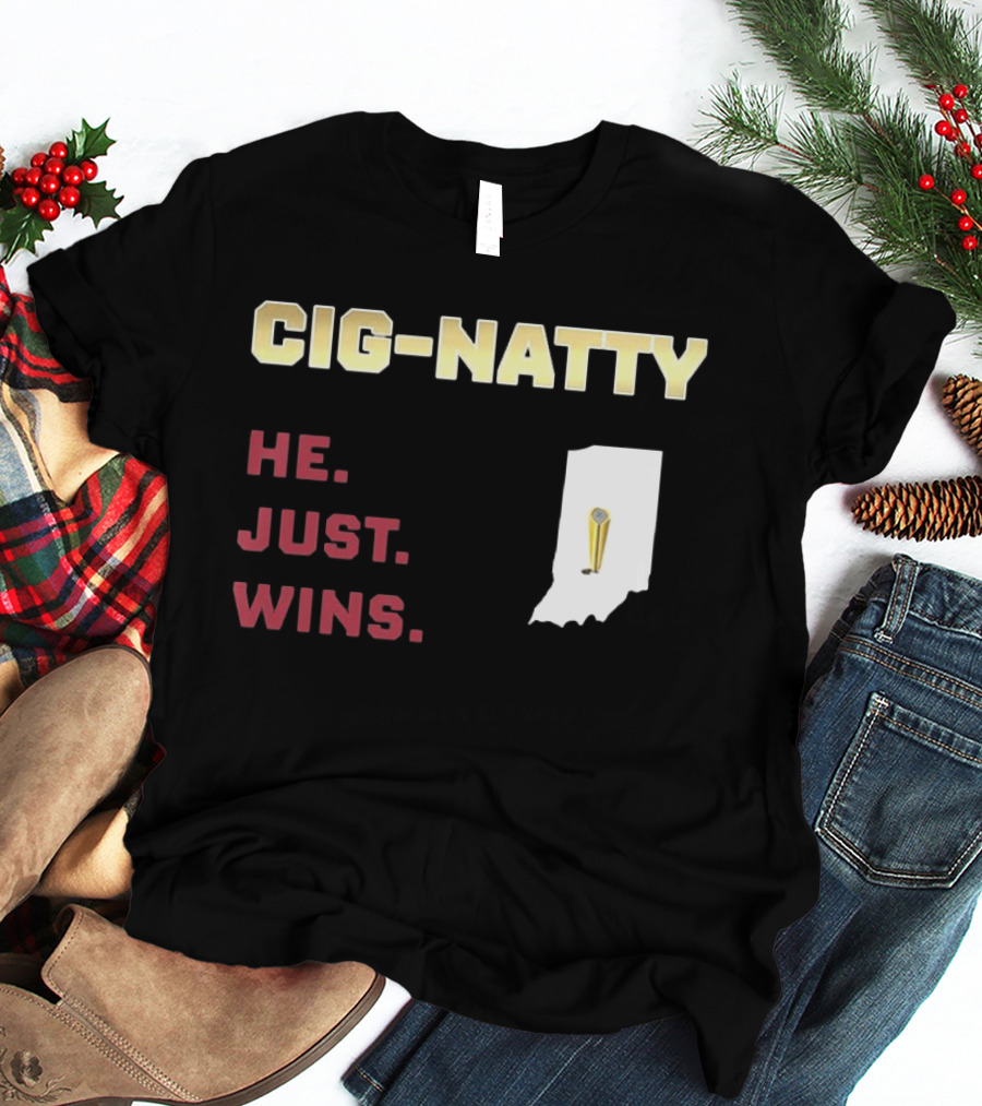 Cig Natty He Just Wins Indiana Football Championship T-Shirt