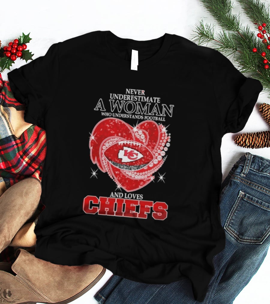 Never Underestimate A Woman Who Understands Football And Loves Kansas City Chiefs Heart Passion T-Shirt