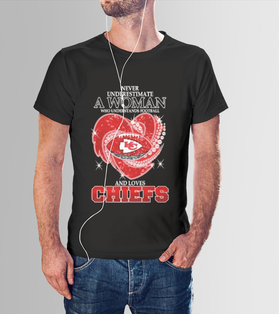 Never Underestimate A Woman Who Understands Football And Loves Kansas City Chiefs Heart Passion T-Shirt
