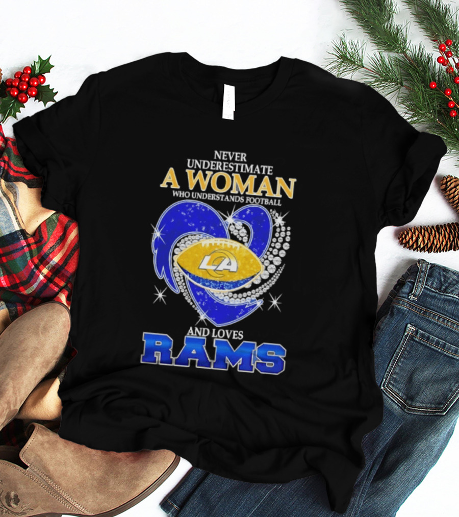 Never Underestimate A Woman Who Understands Football And Loves Rams T-Shirt