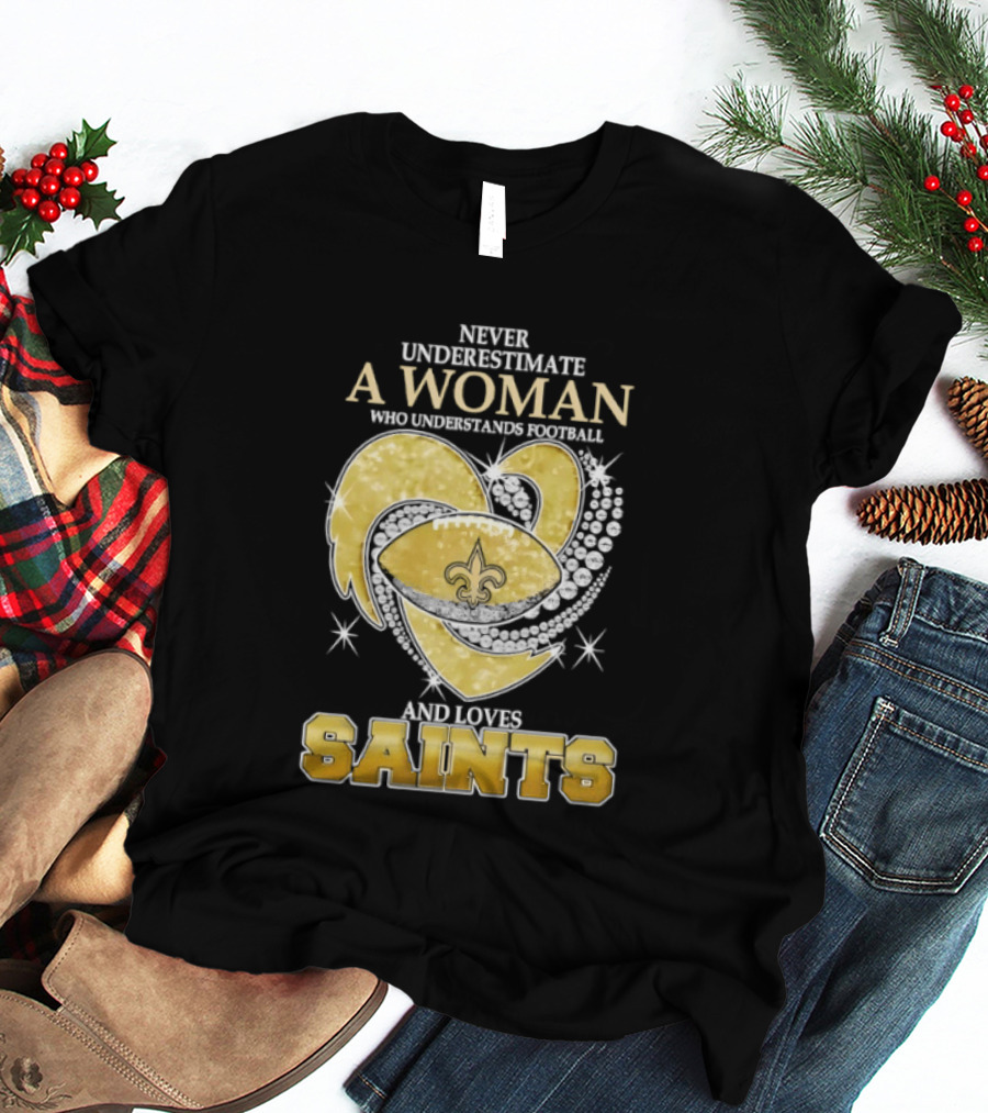 Never Underestimate A Woman Who Understands Football And Loves Saints T-Shirt