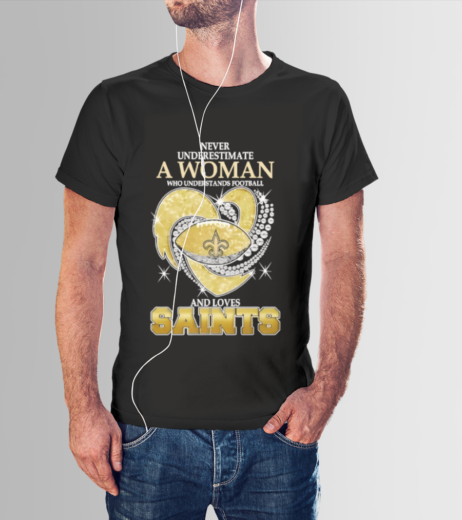 Never Underestimate A Woman Who Understands Football And Loves Saints T-Shirt