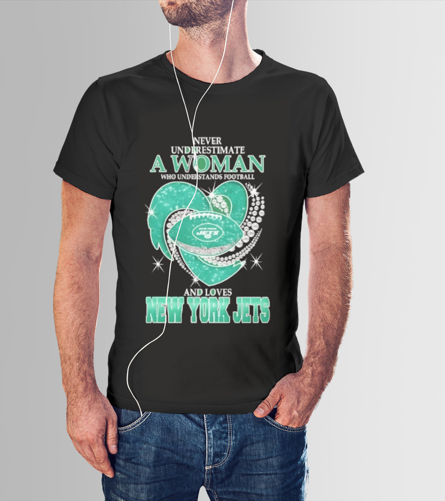 Never Underestimate A Woman Who Understands Football And Loves New York Jets T-Shirt