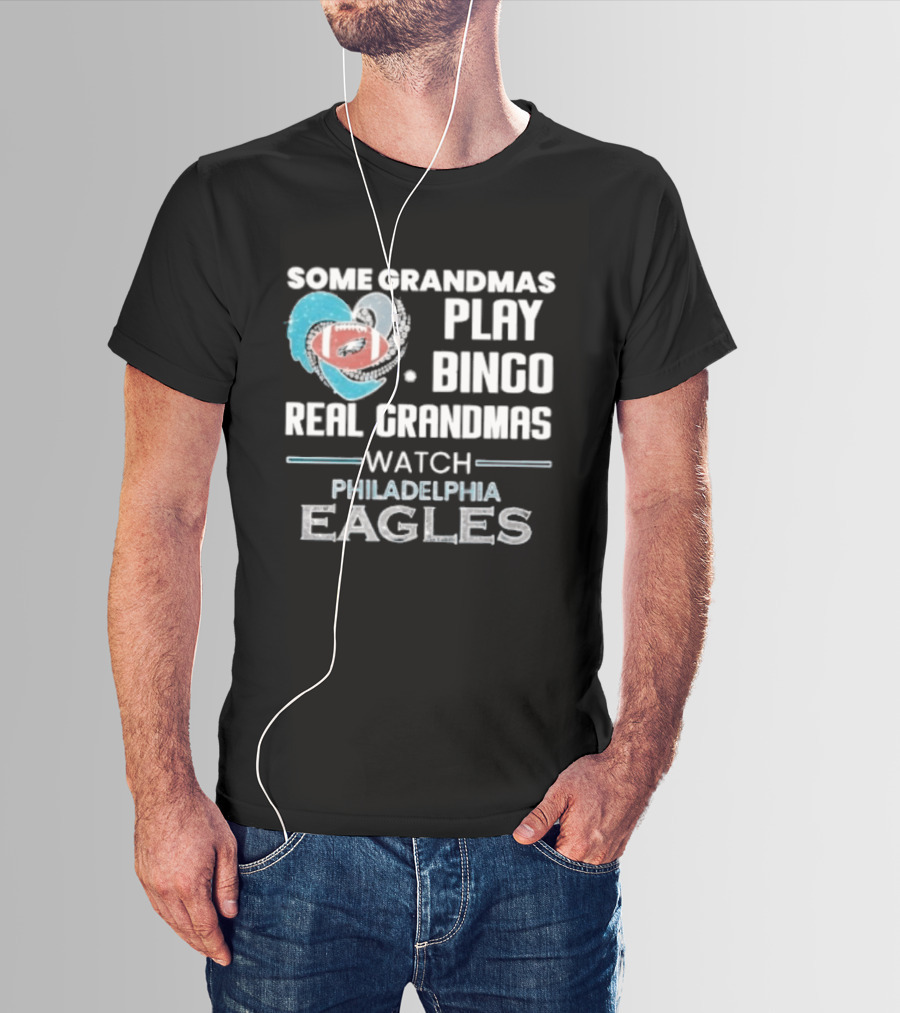 Some Grandmas Play Bingo Real Grandmas Philadelphia Eagles T-Shirt