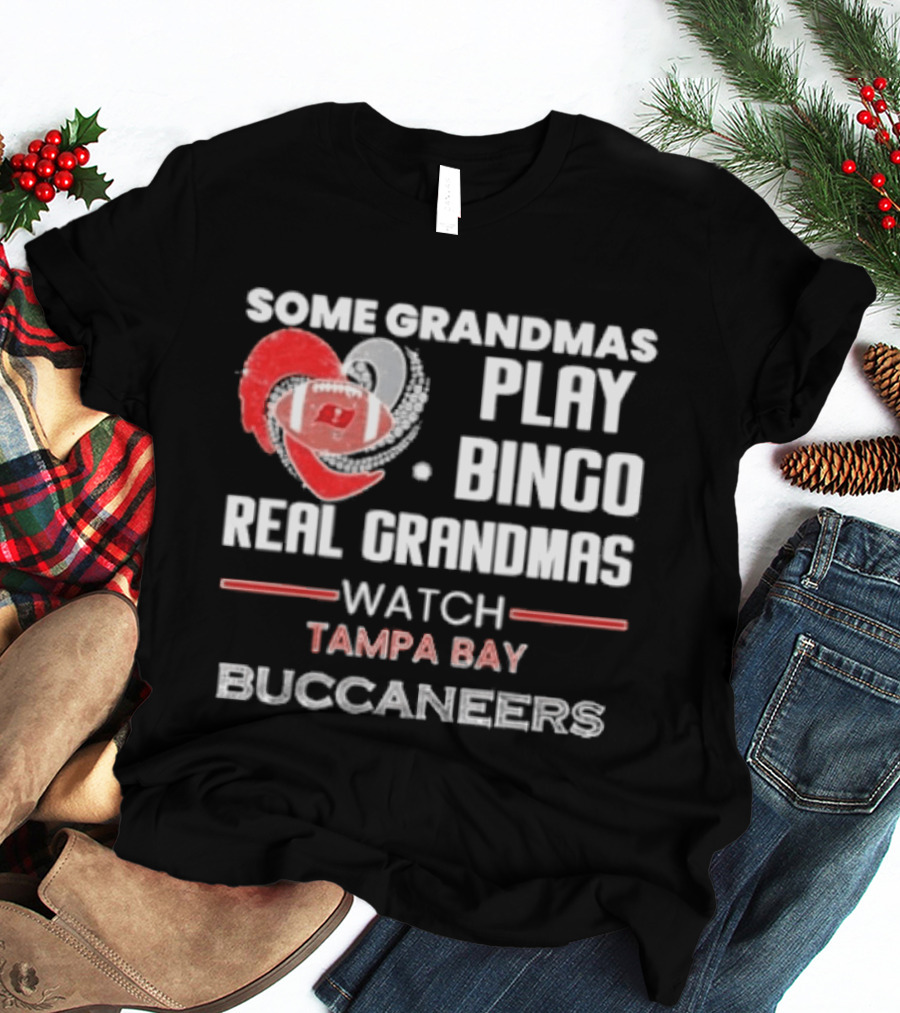Some Grandmas Play Bingo Real Grandmas Tampa Bay Buccaneers T-Shirt