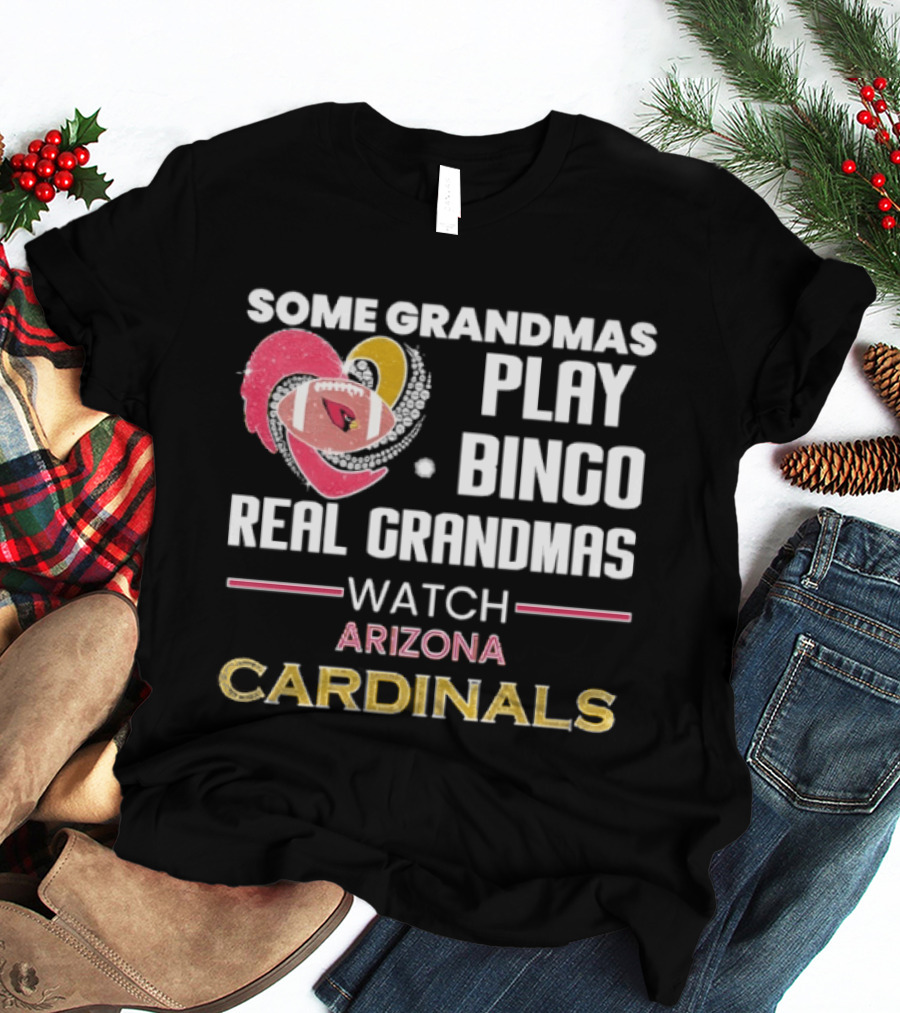 Some Grandmas Play Bingo Real Grandmas Arizona Cardinals T-Shirt