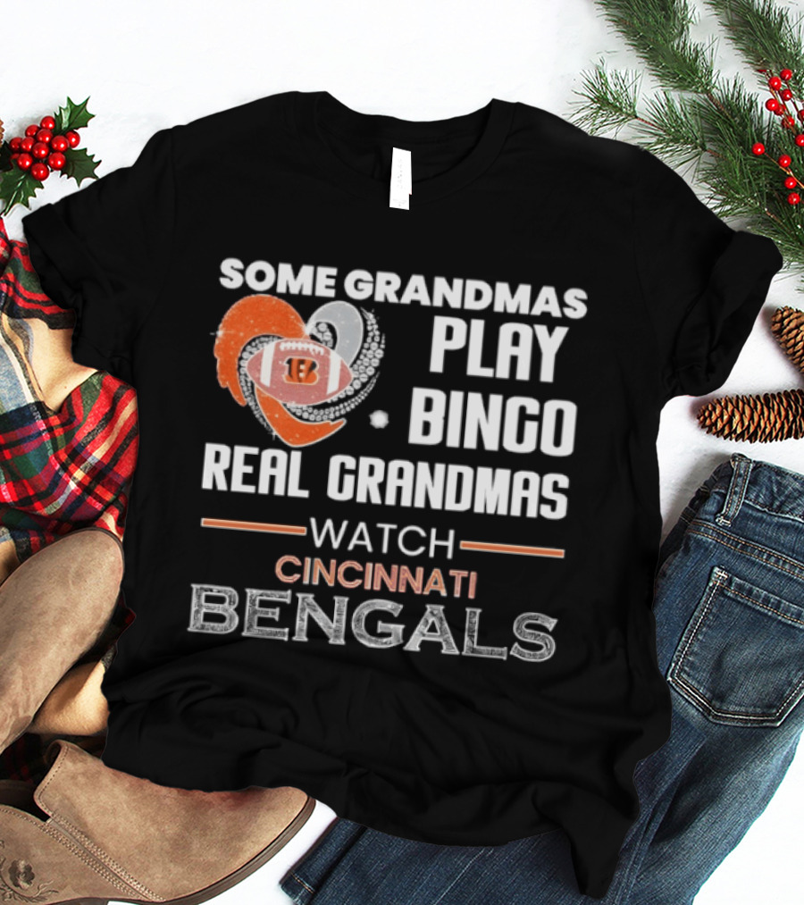 Some Grandmas Play Bingo Real Grandmas Cincinnati Bengals T-Shirt