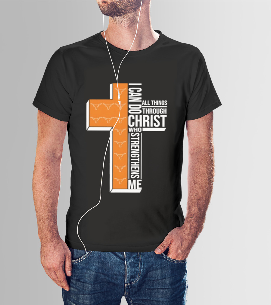 Texas Longhorns I Can Do All Things Through Christ Who Strengthens Me T-Shirt