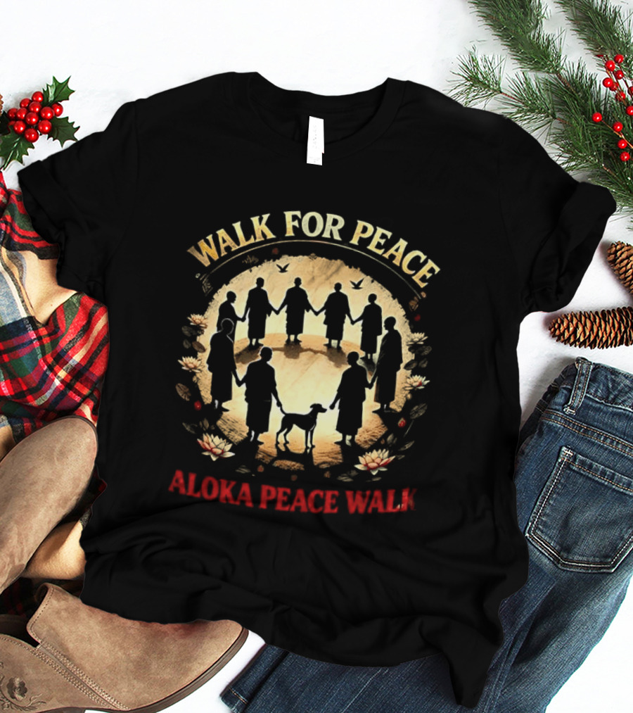 Walk For Peace Aloka Peace Walk Monks And Dog Unity T-Shirt