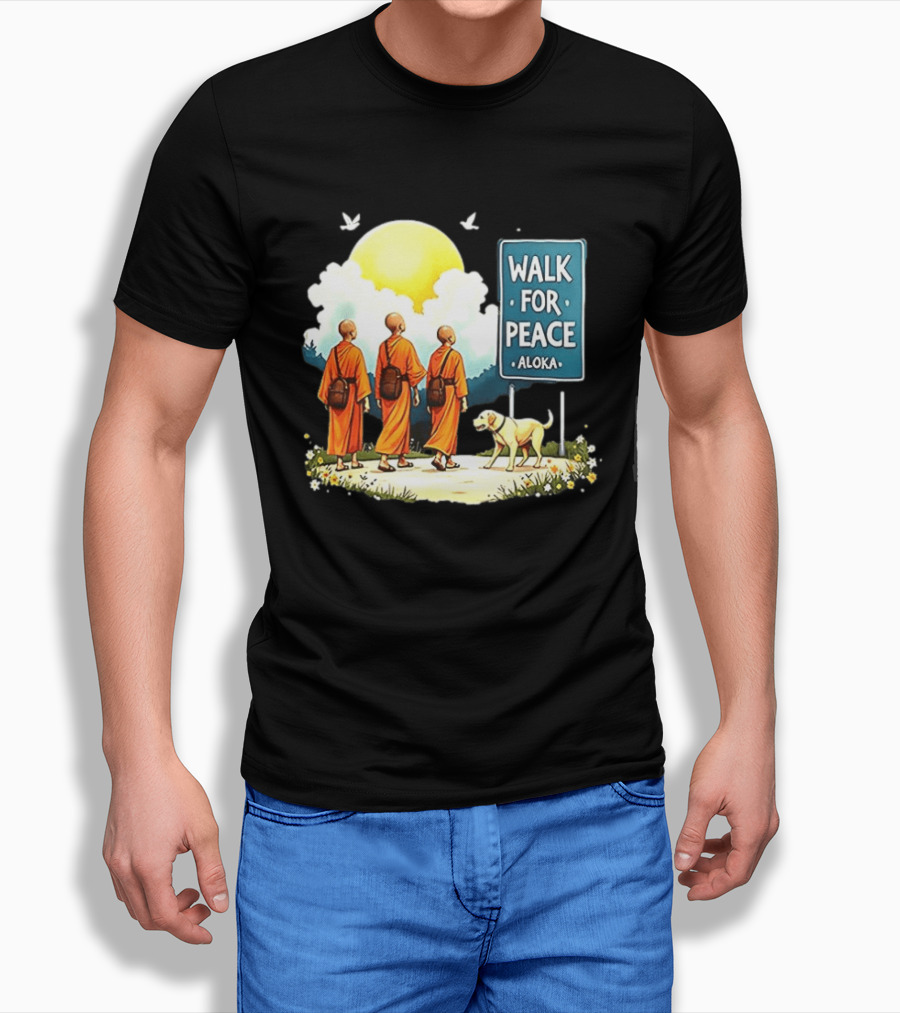 Walk For Peace Monks And Aloka Dog Beneath Sun And Sign T-Shirt