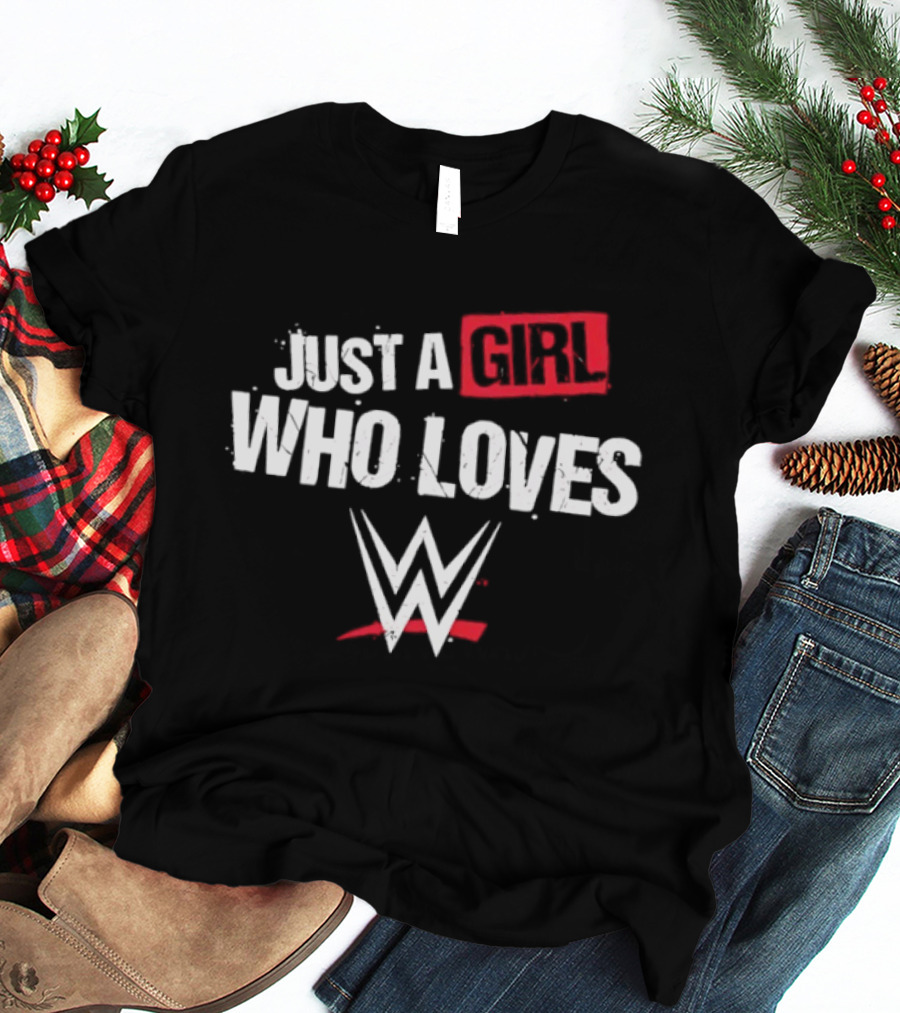WWE Just A Girl Who Loves Wrestling Fan T-Shirt