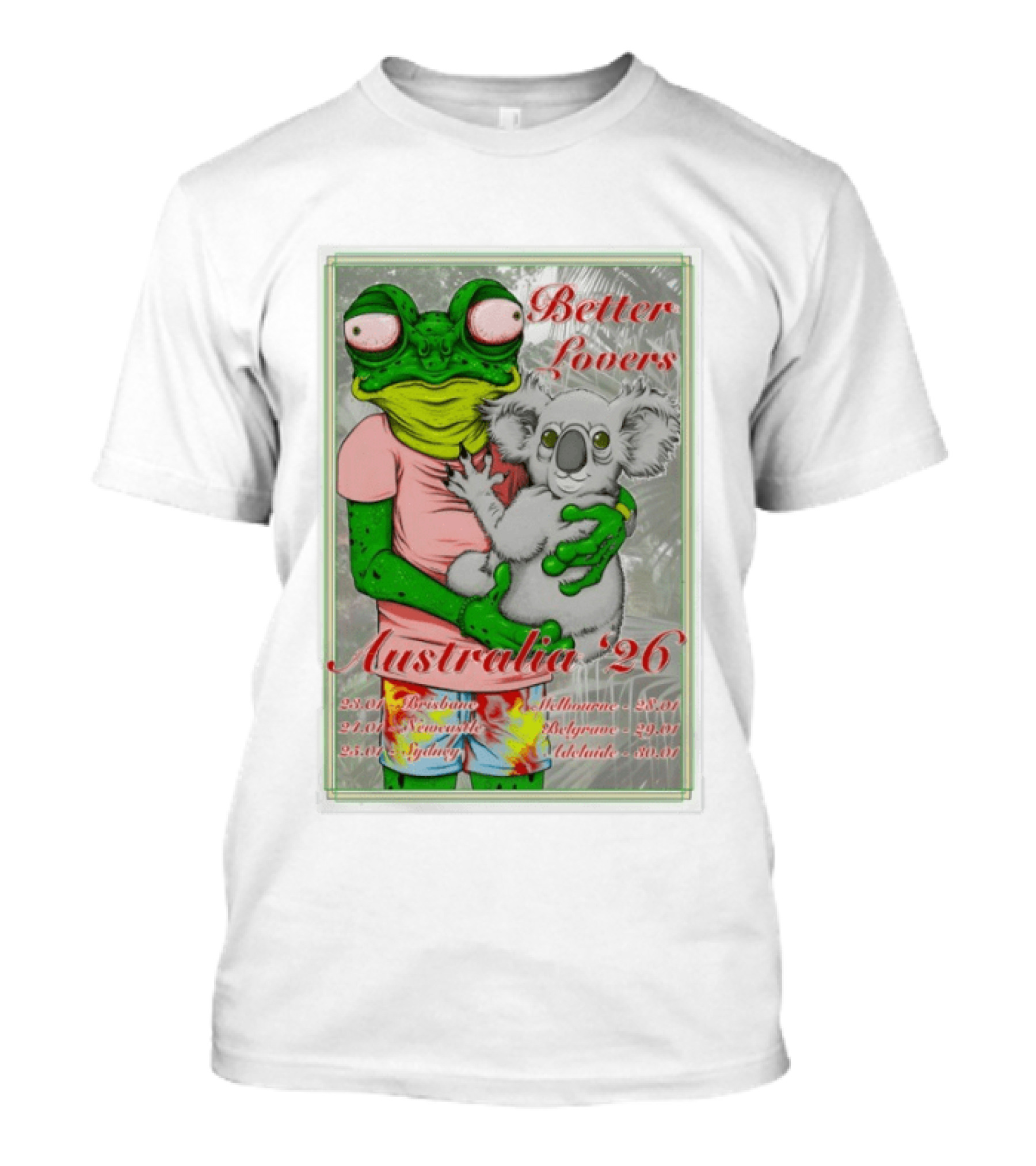 Better Lovers Australia 2026 Tour Brisbane Newcastle Sydney Melbourne Belgrave Adelaide Frog And Koala T-Shirt