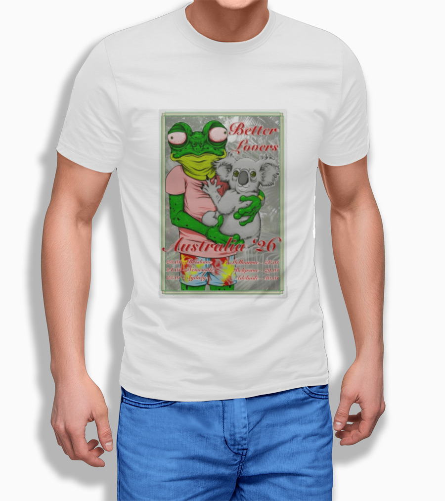 Better Lovers Australia 2026 Tour Brisbane Newcastle Sydney Melbourne Belgrave Adelaide Frog And Koala T-Shirt