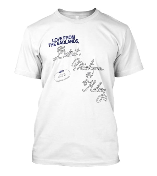 Love From The Badlands Detroit Michigan Halsey T-Shirt