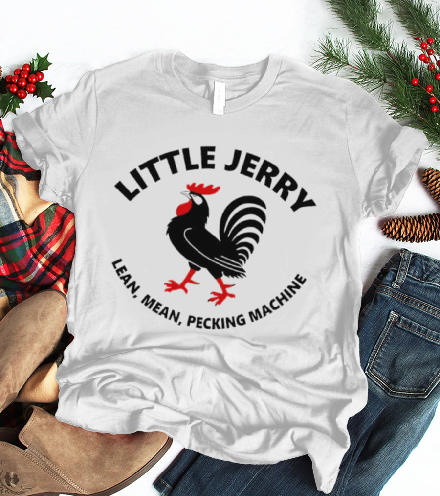 Little Jerry Lean Mean Pecking Machine Rooster T-Shirt