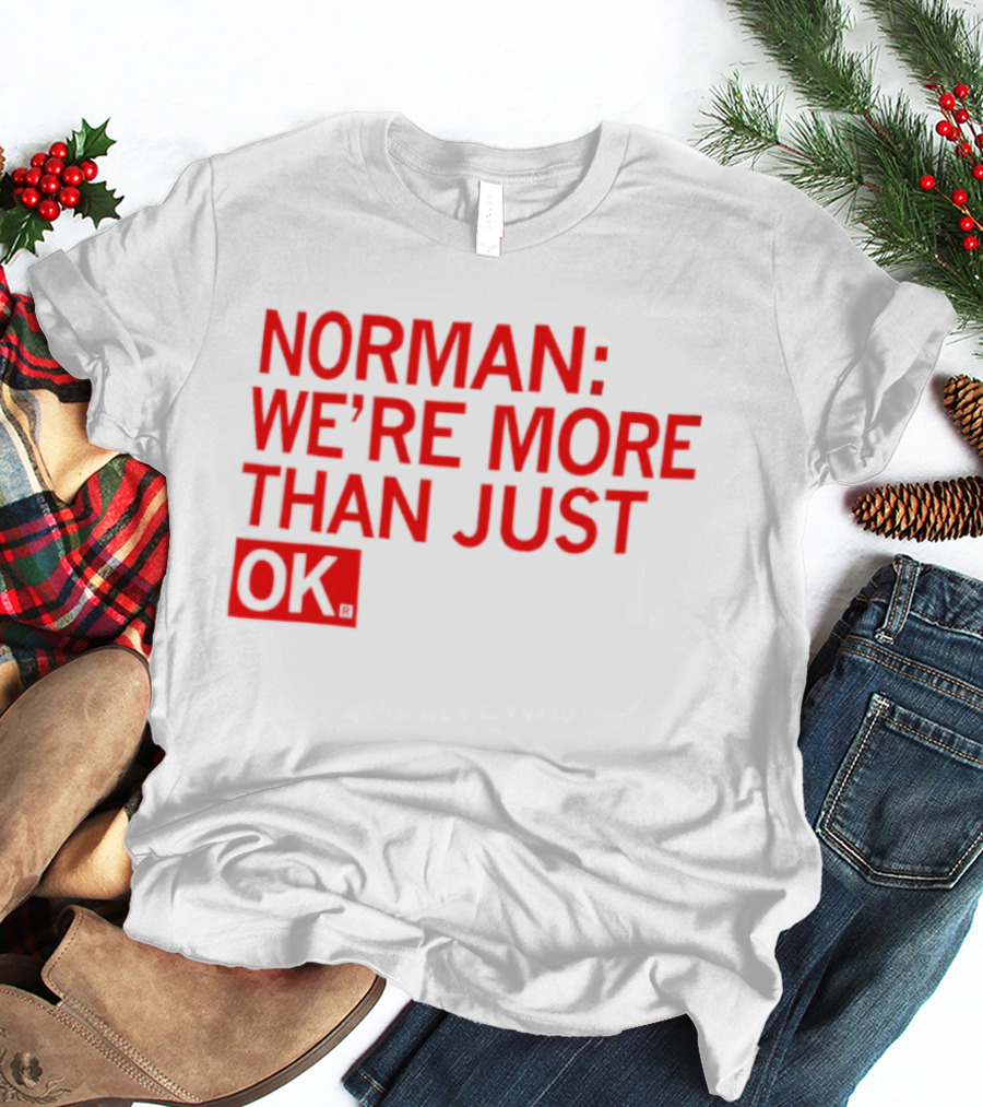 Norman We're More Than Just OK Red Lettering T-Shirt