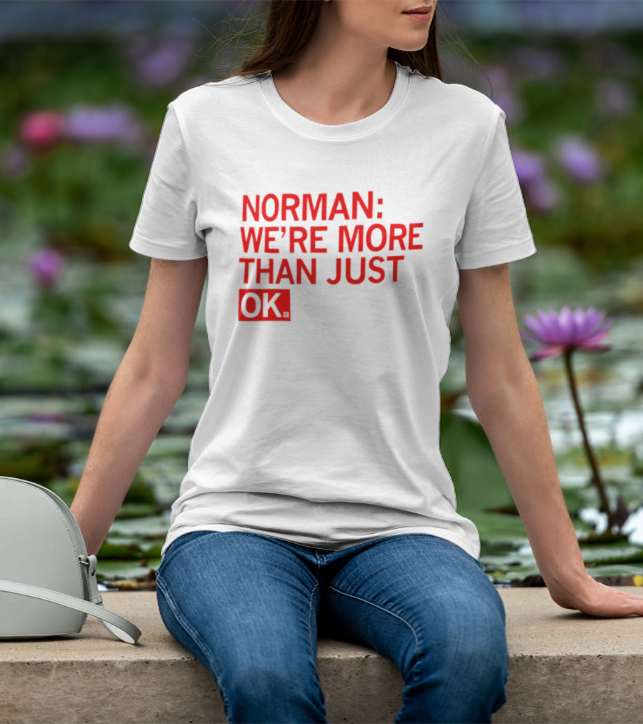 Norman We're More Than Just OK Red Lettering T-Shirt
